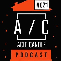 Felix E @ Acid Candle - Podcast #21
