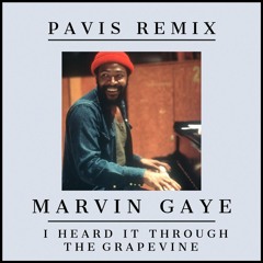 Marvin Gaye - I Heard it Through The Grapevine (Pavis Remix)