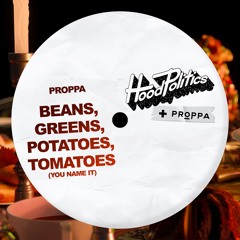 Proppa - Beans, Greens, Potatoes, Tomatoes (You Name It)