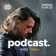 Club Mood Vibes Podcast #452 ─ Valexx