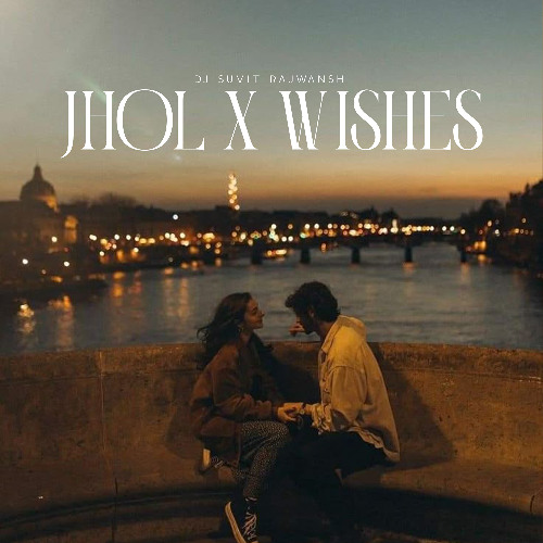 Jhol X Wishes - DJ Sumit Rajwanshi | Full Version