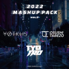 2022 MASHUP PACK Vol.3  YO-TKHS vs OSUSHI-TABEZO vs TYO&TRO 【BUY＝FREE DOWNLOAD】