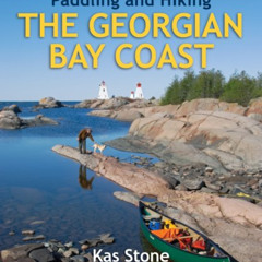 [Read] KINDLE 📧 Paddling and Hiking the Georgian Bay Coast by  Kas Stone [EPUB KINDL