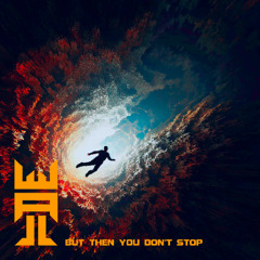 But Then You Don't Stop