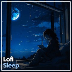 Lofi Sleep (Lo-Fi Sleepy, Ambient, Sad, Melancholy)