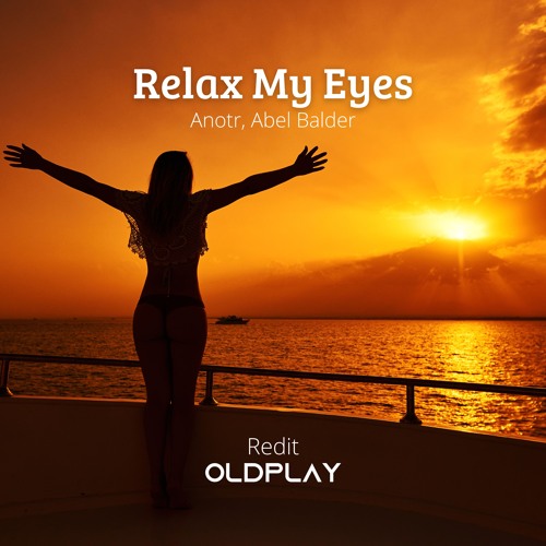 Relax My Eyes, Anotr, Abel Balder (Redit) OldPlay