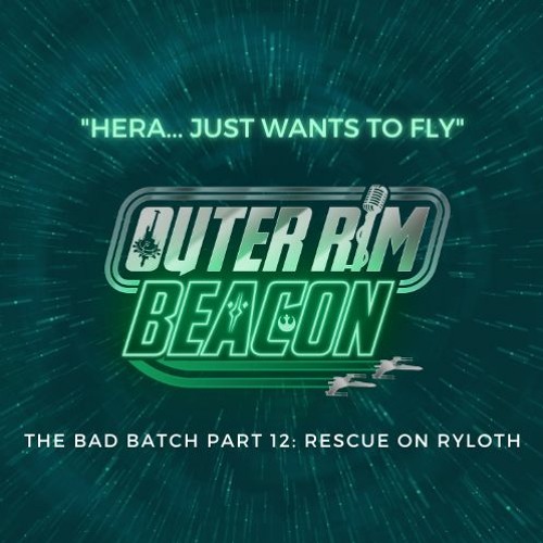 The Bad Batch Part 12: "Rescue on Ryloth" Review: "Hera... Just Wants to Fly"