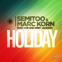 Holiday [Semitoo & Marc Korn ft. CVB & Orry Jackson] - PREVIEW