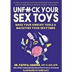 (PDF)(Read) Unfuck Your Sex Toys: Make Your Own DIY Tools &amp Macgyver Your Sexytimes (5-Minute The