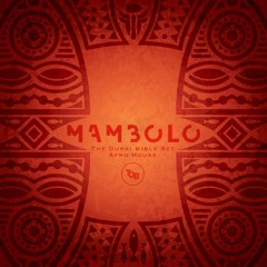 Mambolo | AFRO HOUSE | The Dubai Bible Set