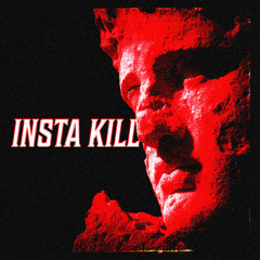 INSTA KILL (Super Slowed)