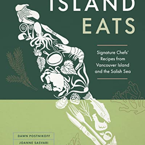 [View] PDF 📂 Island Eats: Signature Chefs’ Recipes from Vancouver Island and the Sal