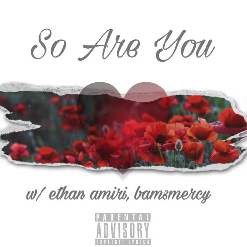 So Are You (w/ ethan amiri & bamsmercy)