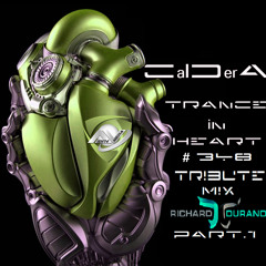 TRANCE IN HEART #348 - CalDerA - Tribute Mix Richard Durand - Progressive&Vocal Trance - PART.1