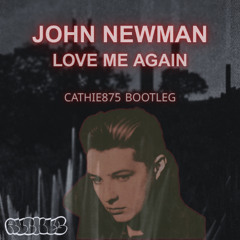 John Newman - Love Me Again (Cathie875 Bootleg) [Free Download]