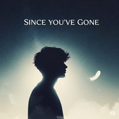 Since You've Gone