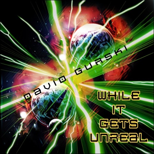 WHILE ITS GETS UNREAL