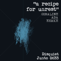 A Recipe for Unrest (disquiet0633)