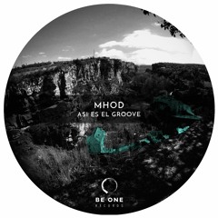 Mhod - Asi Es El Groove EP [Be One Records]