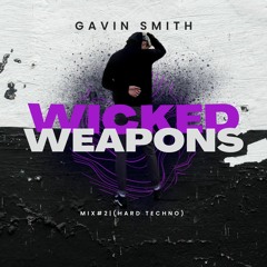 Gavin Smith - Wicked Weapons Mix#2 (Hard Techno)