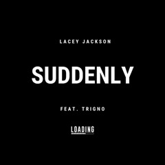 Suddenly (feat. Trigno)