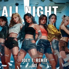 IVE & Saweetie - All Night (Joey T. Remix)[Free Download]