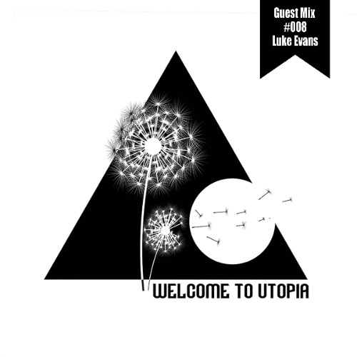 Welcome to Utopia Guestmix  008 - Luke Evans
