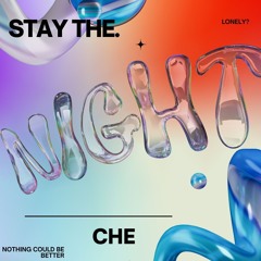 (CHE)- Stay The. Night