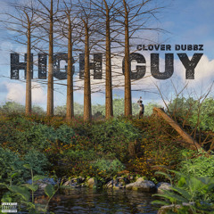 Clover Dubbz - High Guy