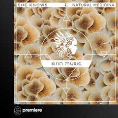 Premiere: She Knows - Natural Medicina (Medicinal Mix)- Sirin Music