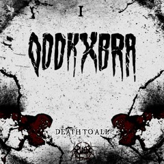 ODDKXBRA - DEATH TO ALL