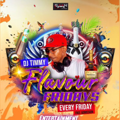 FLAVOUR FRIDAY EVERY FRIDAY (DJ TIMMY X JAYWEEZY G6)
