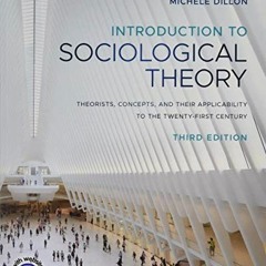 [ACCESS] [EBOOK EPUB KINDLE PDF] Introduction to Sociological Theory: Theorists, Conc