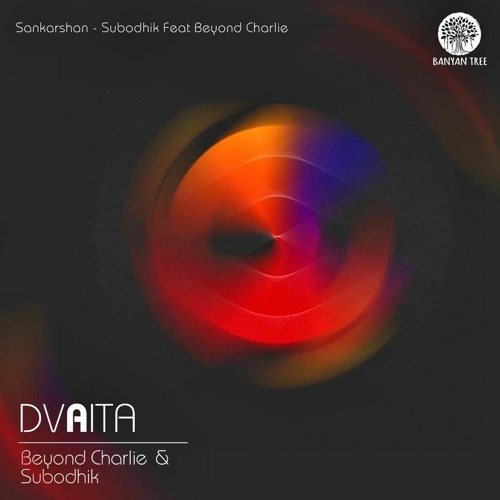 Beyond Charlie & Subodhik - Dvaita