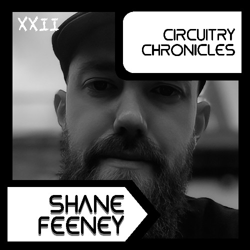 SHANE FEENEY - CiRCUiTRY CHRONiCLES [CC22]