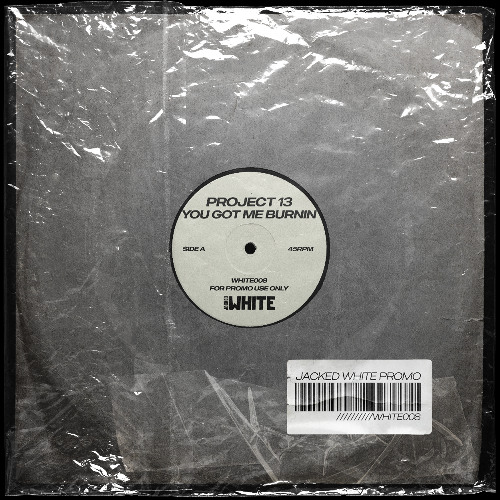 Project 13 - You Got Me Burnin (Original Mix) [Out Now!]