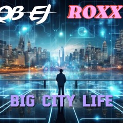 ROB EJ x ROXXY - BIG CITY LIFE(coming soon to DNZ RECORDS)