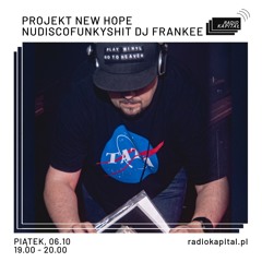 Projekt New Hope RADIO KAPITAŁ: Projekt New Hope: Frankee - NuDiscoFunkyShit DJ set (2023-10-06)