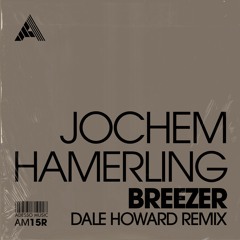 Jochem Hamerling – Breezer (Dale Howard Remix)