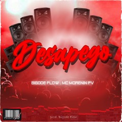 Bigode Flow, Mc Morenin PV - Desapego (prod.Bigode Flow)