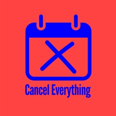 Cancel Everything