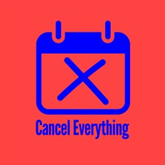 Cancel Everything