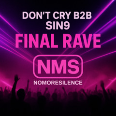 Don’t Cry B2B SIN9 – Final Episode: Rave Alliance
