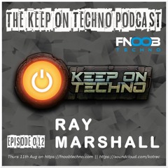 Keep On Techno Podcast 012 - Ray Marshall