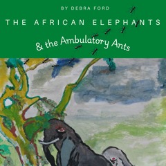 The African Elephants and the Ambulatory Ants - Full Book v3