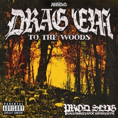 DRAG 'EM TO THE WOODS (FEAT. APOC KRYSIS & SLYYE) [PROD. SLVG]