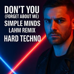 Don’t You (Forget About Me) – Simple Minds (Lahm Remix) | Hard Techno