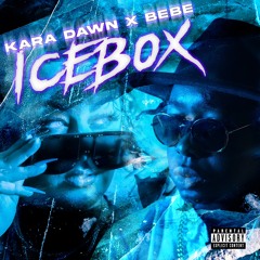 Kara Dawn & Bebe “Icebox”