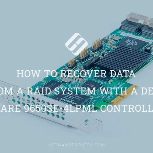 How To Recover Data From A RAID System With A Dead 3Ware 9650SE - 4LPML Controller