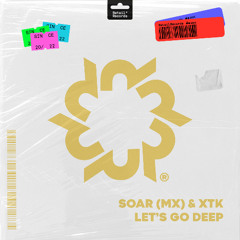 SOAR & XTK - Lets Go Deep (Radio Edit)